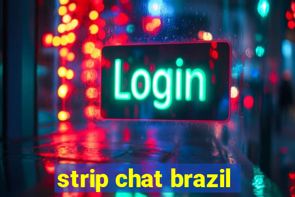 strip chat brazil